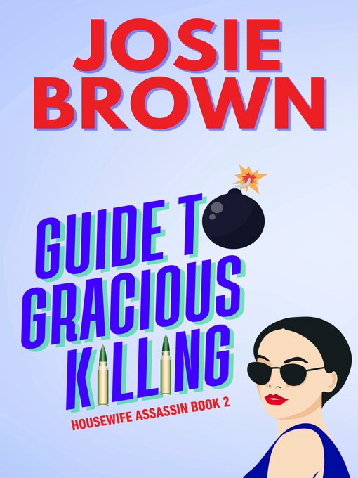 Title details for The Housewife Assassin's Guide to Gracious Killing by Josie Brown - Available